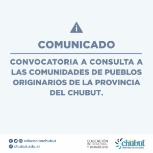 Lee más sobre el artículo Convocatoria a Consulta a las Comunidades de Pueblos Originarios de la Provincia del Chubut
